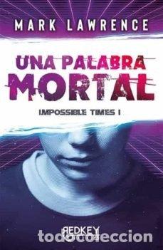 Libros: UNA PALABRA MORTAL IMPOSSIBLE TIMES I - LAWRENCE, MARK