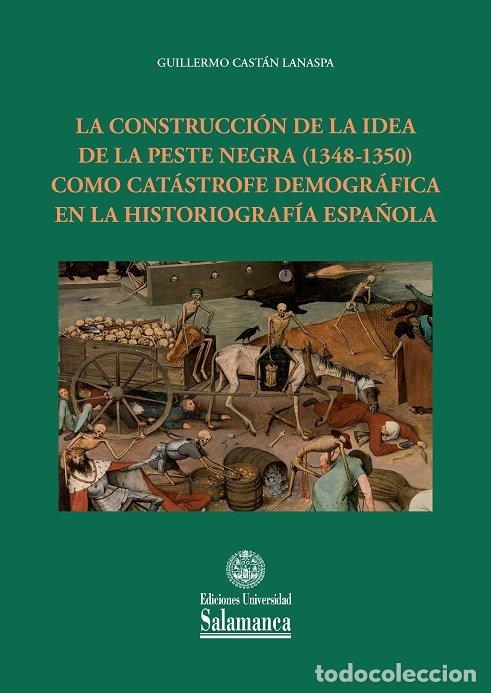 Libros: CONSTRUCCION DE LA IDEA DE LA PESTE NEGRA - CASTAN LANASPA, GUILLERMO