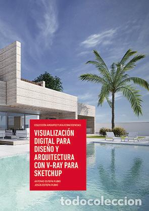 Libros: VISUALIZACION DIGITAL PARA DISE&Ntilde;O Y ARQUITECTURA CON V-RAY P - ESTEPA RUBIO, ANTONIO