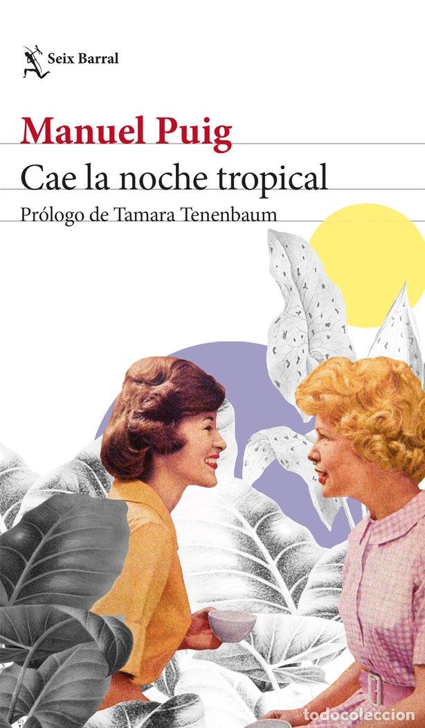 Libros: CAE LA NOCHE TROPICAL - MANUEL PUIG