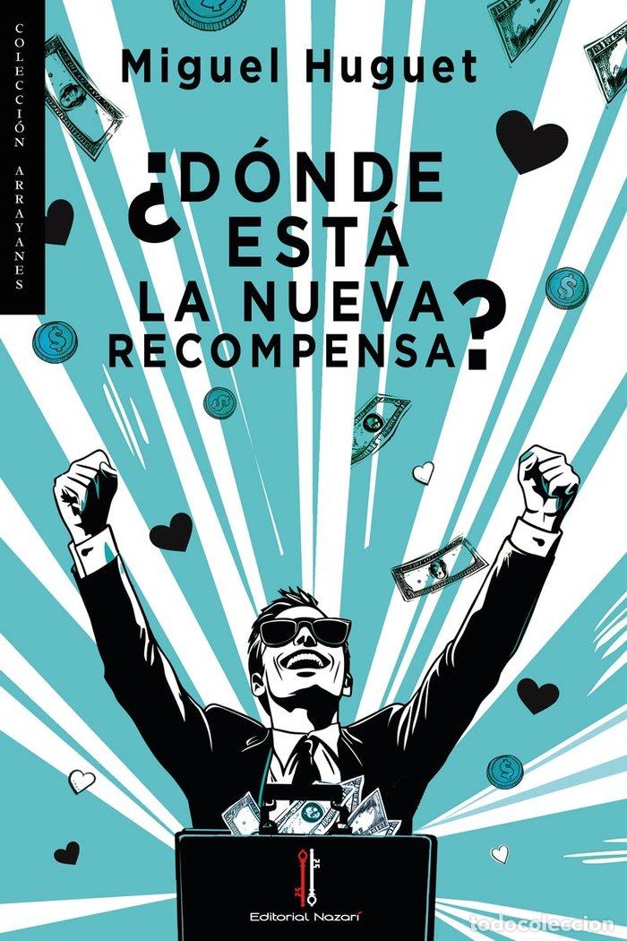 Libros: DONDE ESTA LA NUEVA RECOMPENSA - HUGUET, MIGUEL