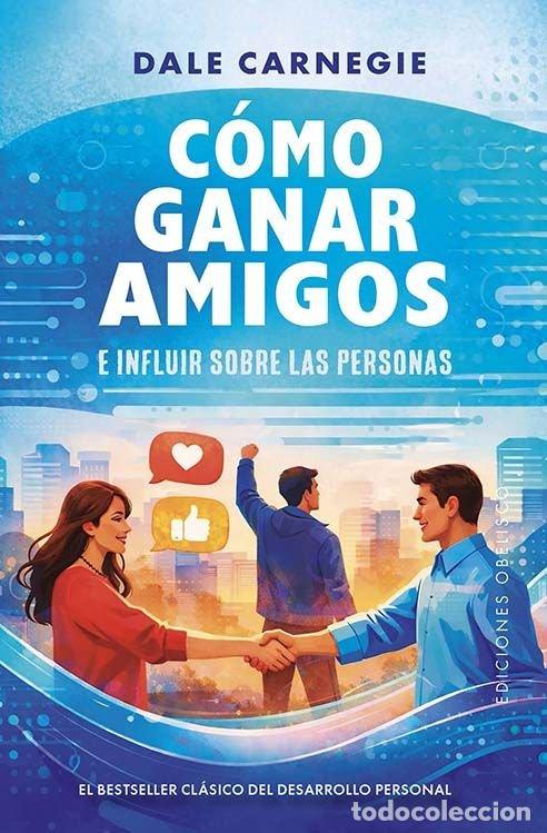 Libros: COMO GANAR AMIGOS E INFLUIR SOBRE LAS PERSONAS - CARNEGIE, DALE