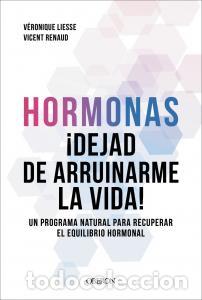 Libri: Hormonas. dejad de arruinarme la vida - Renaud, Dr. Vicent