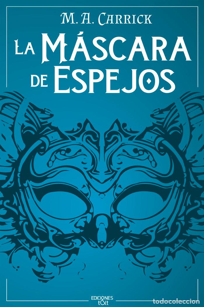 Libros: LA MASCARA DE ESPEJOS - CARRICK, M A
