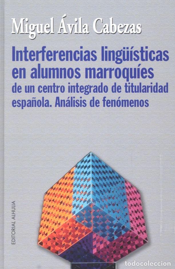 Libros: INTERFERENCIAS LINGUISTICAS EN ALUMNOS MARROQUIES - AVILA CABEZAS, MIGUEL