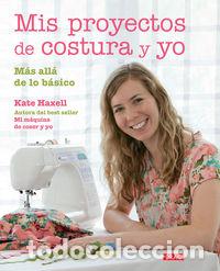 Libros: MIS PROYECTOS DE COSTURA Y YO - HAXELL, KATE