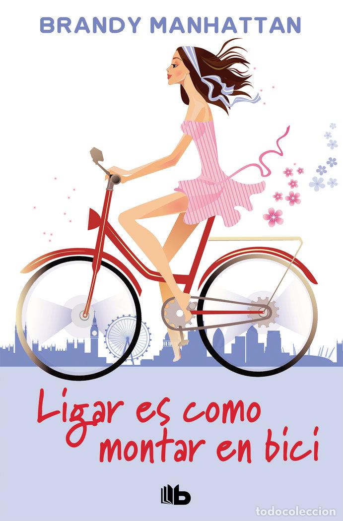 Libros: LIGAR ES COMO MONTAR EN BICI - MANHATTAN, BRANDY