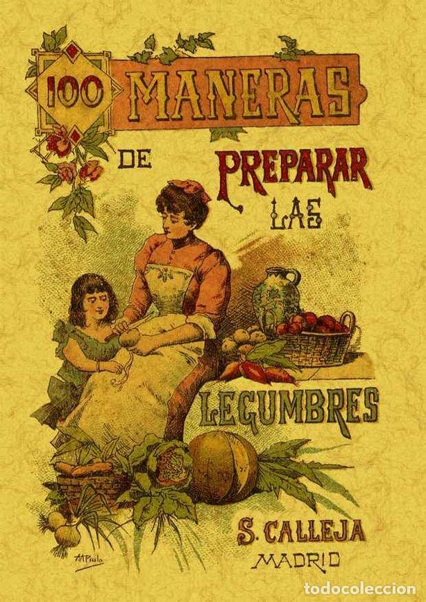 Libros: 100 MANERAS PARA PREPARAR LAS LEGUMBRES. FORMULAS ESCOGIDAS - MADEMOISELLE ROSE