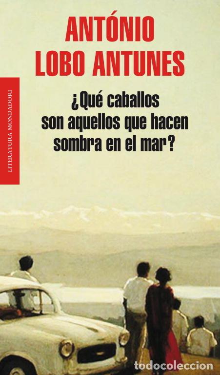 Libri: QUE CABALLOS SON AQUELLOS QUE HACEN SOMBRA EN EL MAR LM - LOBO ANTUNES, ANTONIO