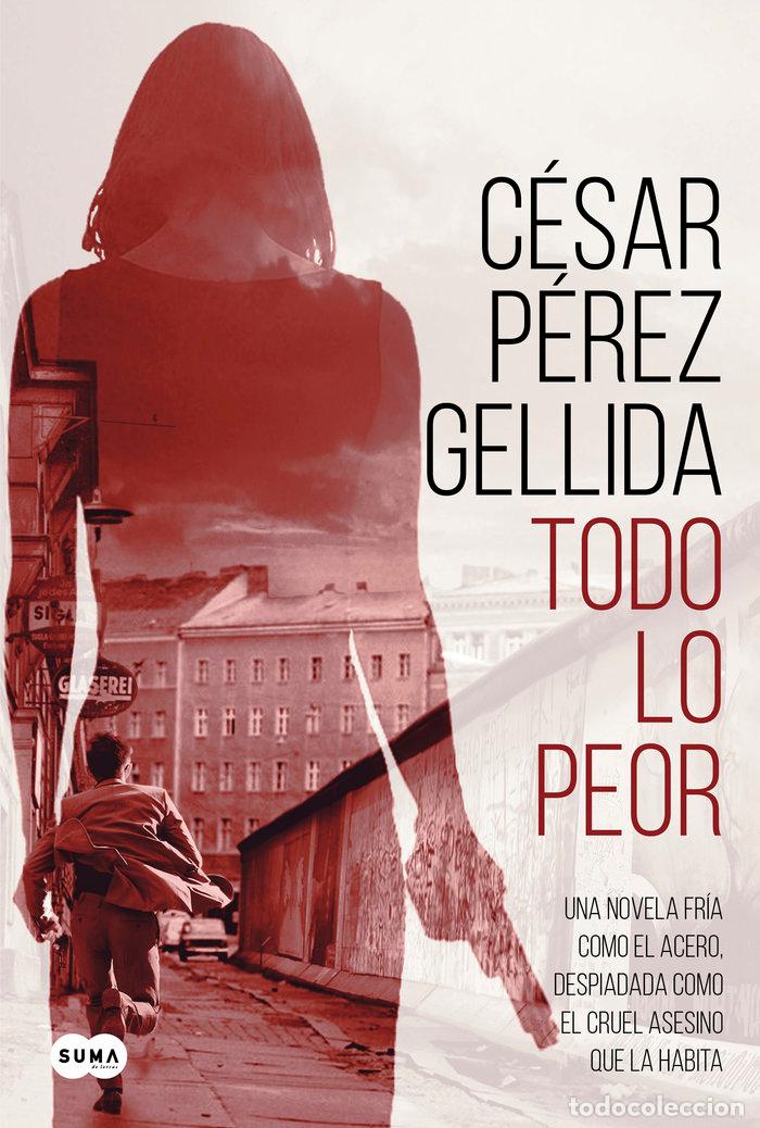 Libri: TODO LO PEOR - PEREZ GELLIDA, CESAR