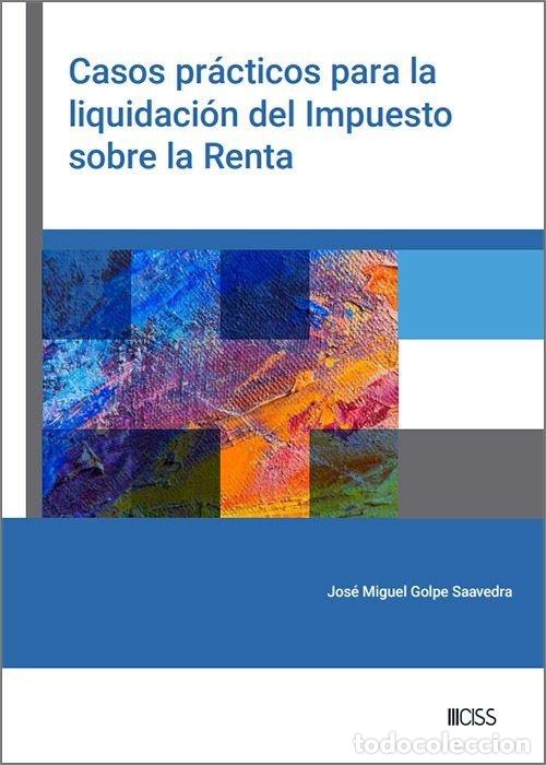 Livres: CASOS PRACTICOS PARA LA LIQUIDACION DEL IMPUESTO SOBRE LA RE - GOLPE SAAVEDRA, JOSE MIGUEL