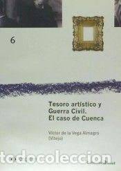 Libros: TESORO ARTISTICO Y GUERRA CIVIL. EL CASO DE CUENCA - VEGA ALMAGRO, VICTOR DE LA