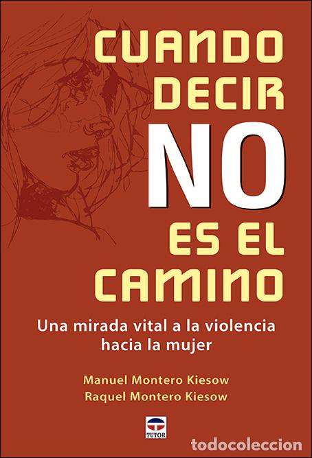 Livros: CUANDO DECIR NO ES EL CAMINO - MONTERO KIESOW, MANUEL