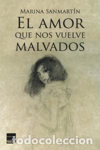 Libros: AMOR QUE NOS VUELVE MALVADOS,EL - SANMARTIN, MARINA