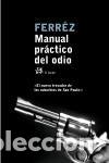 Libros: MANUAL PRACTICO DEL ODIO - FERREZ