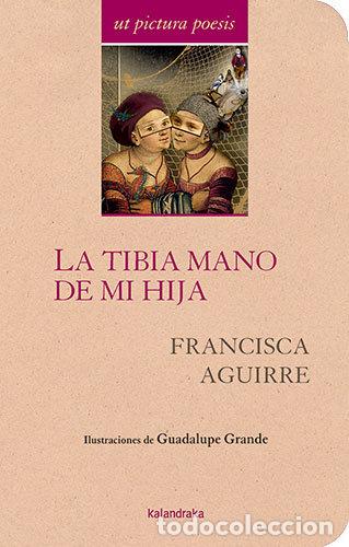 Libros: LA TIBIA MANO DE MI HIJA - AGUIRRE, PACA