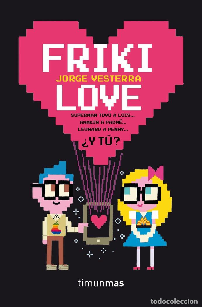Livros: FRIKI LOVE - VESTERRA, JORGE