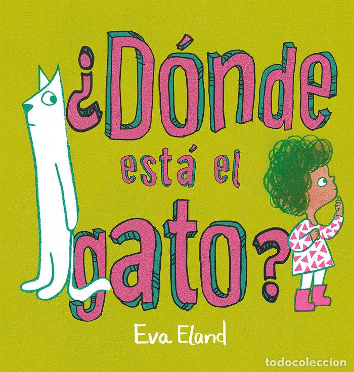 Libros: DONDE ESTA EL GATO - ELAND, EVA
