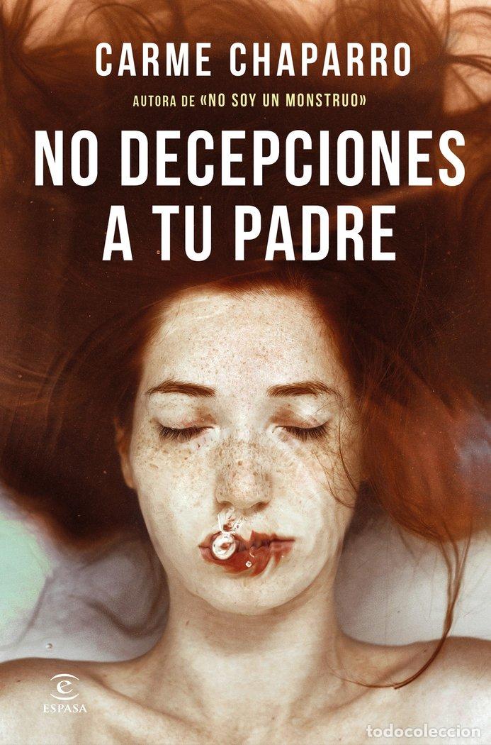 Libros: NO DECEPCIONES A TU PADRE - CHAPARRO, CARME