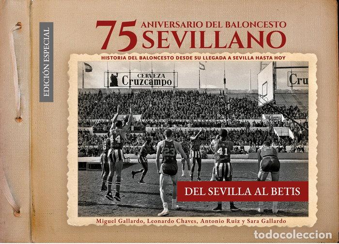 Libros: 75 ANIVERSARIO BALONCESTO SEVILLANO DEL SEVILLA AL BETIS - GALLARDO RODRIGUEZ, MIGUEL