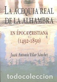 Libros: ACEQUIA REAL DE LA ALHAMBRA,LA - VILAR SANCHEZ, JUAN ANTONIO