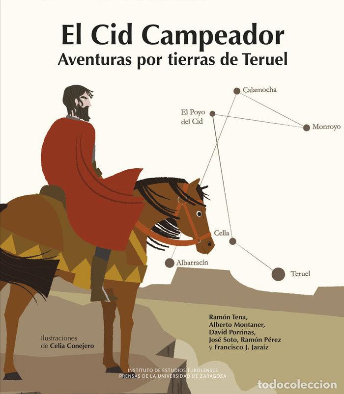 Libros: EL CID CAMPEADOR AVENTURAS POR TIERRAS DE TERUEL - TENA FERNANDEZ, RAMON