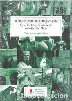 Livres: CONSTRUCCION DE LA REALEZA ASTUR: PODER, TERRITORIO Y COMUNI - AGUIRRE CANO, VICTOR MANUEL