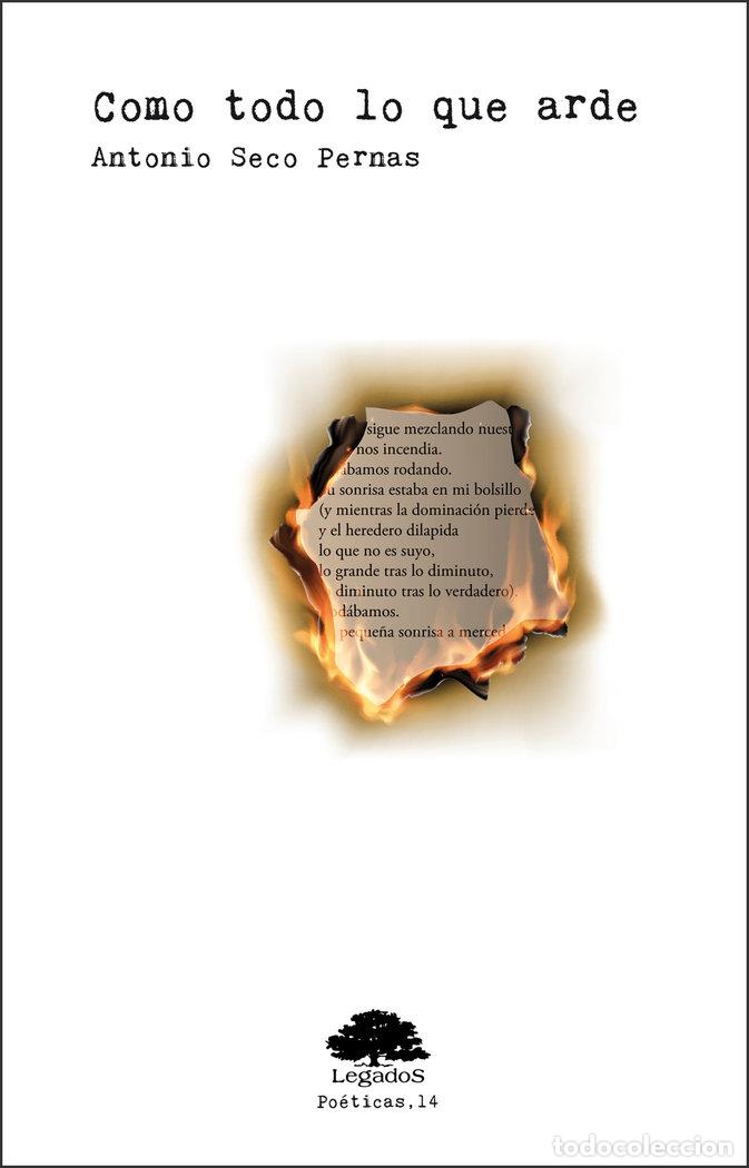 Libri: COMO TODO LO QUE ARDE - SECO PERNAS, ANTONIO