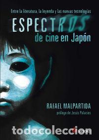 Libros: ESPECTROS DE CINE EN JAPON - MALPARTIDA TIRADO, RAFAEL