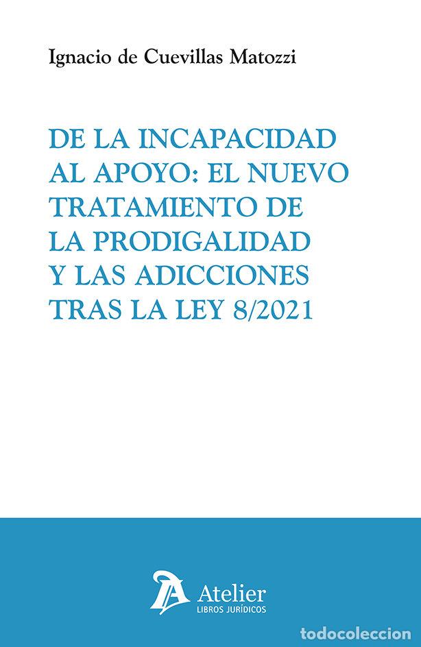 Libros: DE LA INCAPACIDAD AL APOYO EL NUEVO TRATAMIENTO DE LA PRODI - IGNACIO DE CUEVILLAS MATOZZI