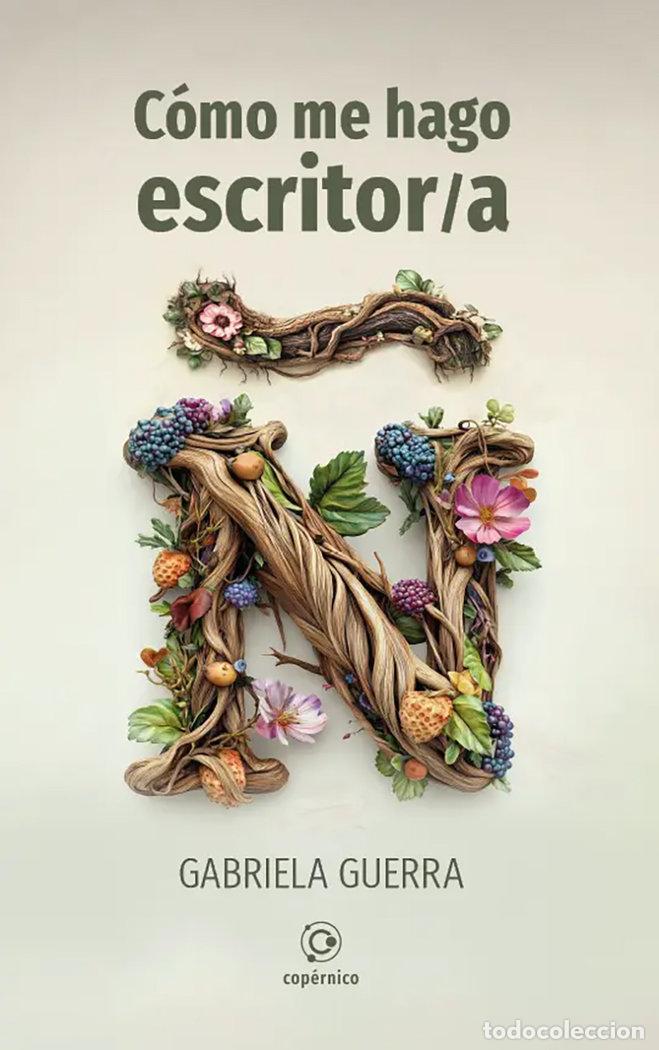 Libros: COMO ME HAGO ESCRITOR - GUERRA, GABRIELA