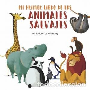 Libros: MI PRIMER LIBRO DE LOS ANIMALES SALVAJES - ANNA LANG