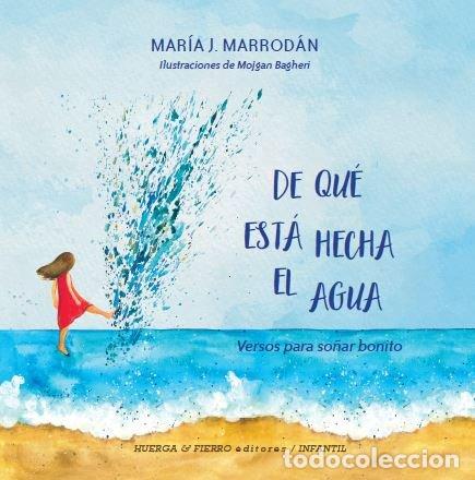 Libros: DE QUE ESTA HECHA EL AGUA VERSOS PARA SO&Ntilde;AR BONITO - MARIA J MARRODAN