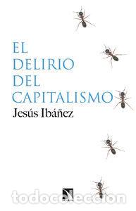 Libros: DELIRIO DEL CAPITALISMO,EL - IBA&Ntilde;EZ, JESUS