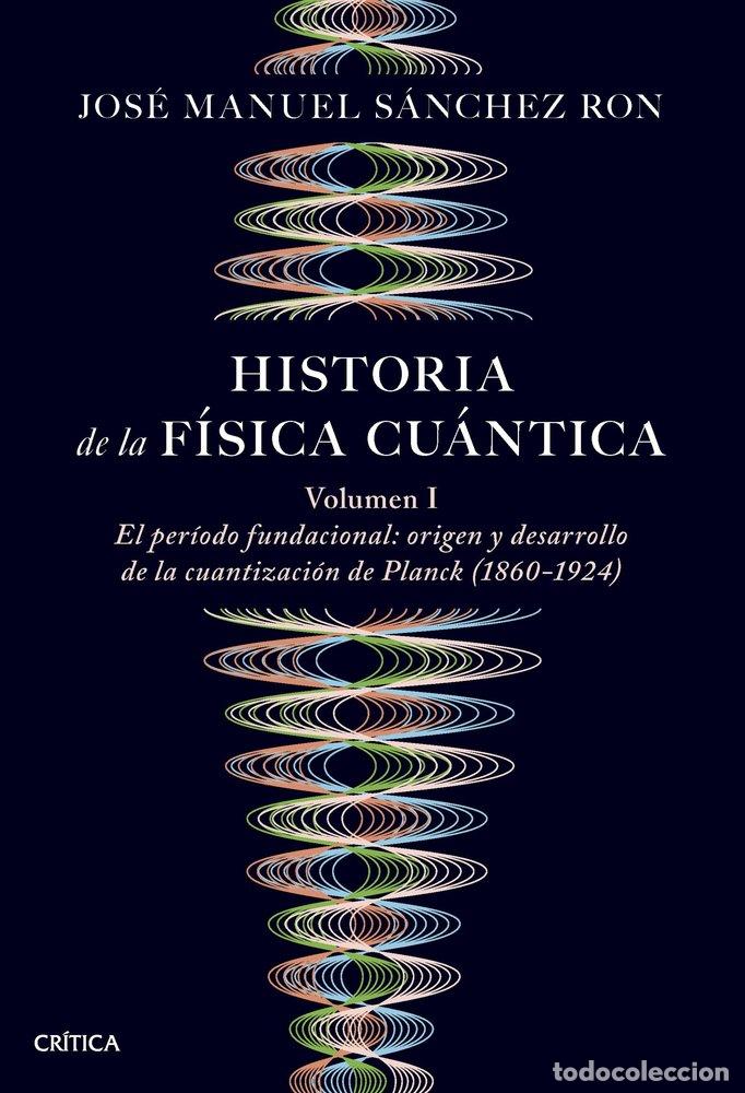 Livros: HISTORIA DE LA FISICA CUANTICA VOL.I - JOSE MANUEL SANCHEZ RON