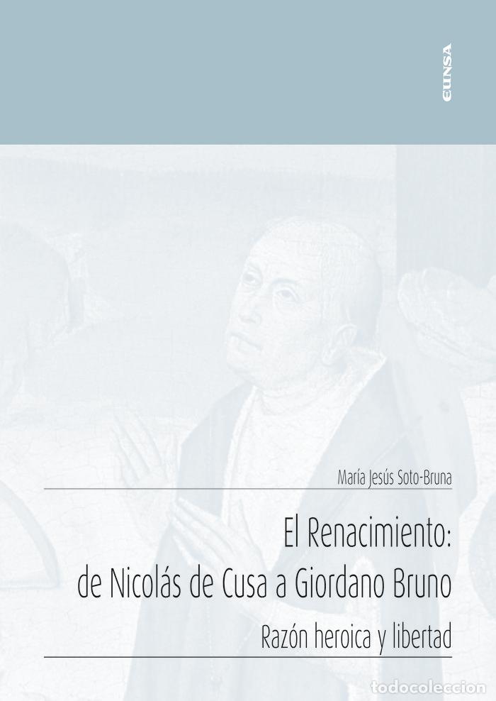 B&uuml;cher: EL RENACIMIENTO: DE NICOLAS DE CUSA A GIORDANO BRUNO - SOTO BRUNA, M&ordf; JESUS