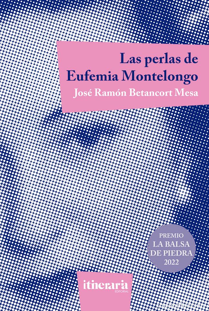 Libri: LAS PERLAS DE EUFEMIA MONTELONGO - BETANCORT MESA, JOSE RAMON