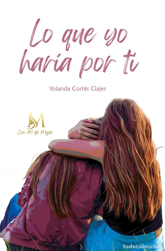 books: LO QUE YO HARIA POR TI - CORTES CLAJER, YOLANDA