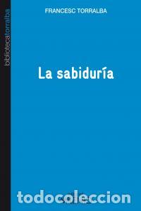 Livres: SABIDURIA,LA - TORRALBA, FRANCESC