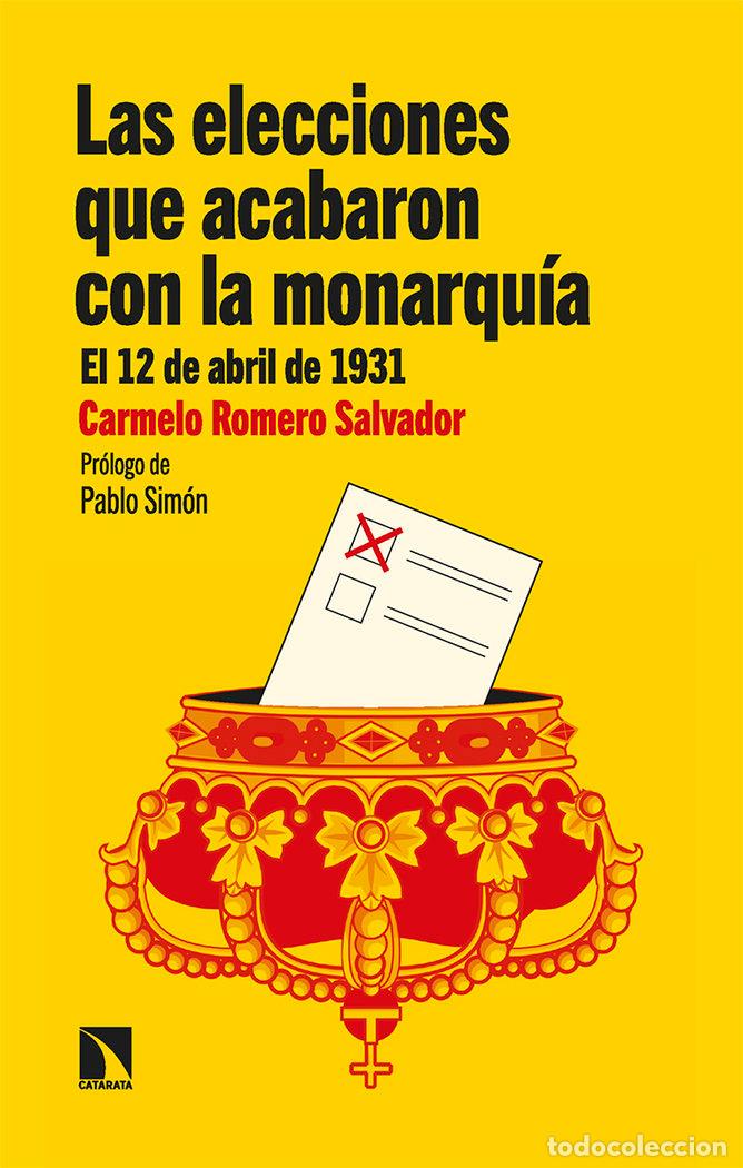 B&uuml;cher: ELECCIONES QUE ACABARON CON LA MONARQUIA,LAS - ROMERO SALVADOR, CARMELO