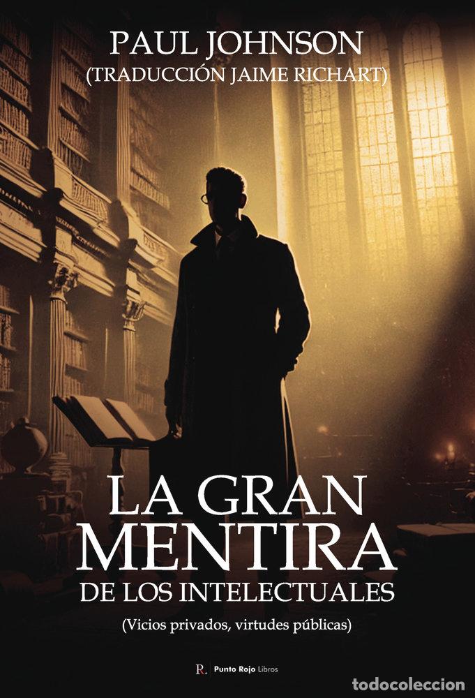 Libros: LA GRAN MENTIRA DE LOS INTELECTUALES - VAZQUEZ FERNANDEZ, JOSE JAIME