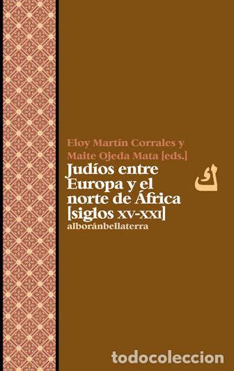 Libros: JUDIOS ENTRE EUROPA Y EL NORTE DE AFRICA S.XV-XXI - MARTIN, ELOY