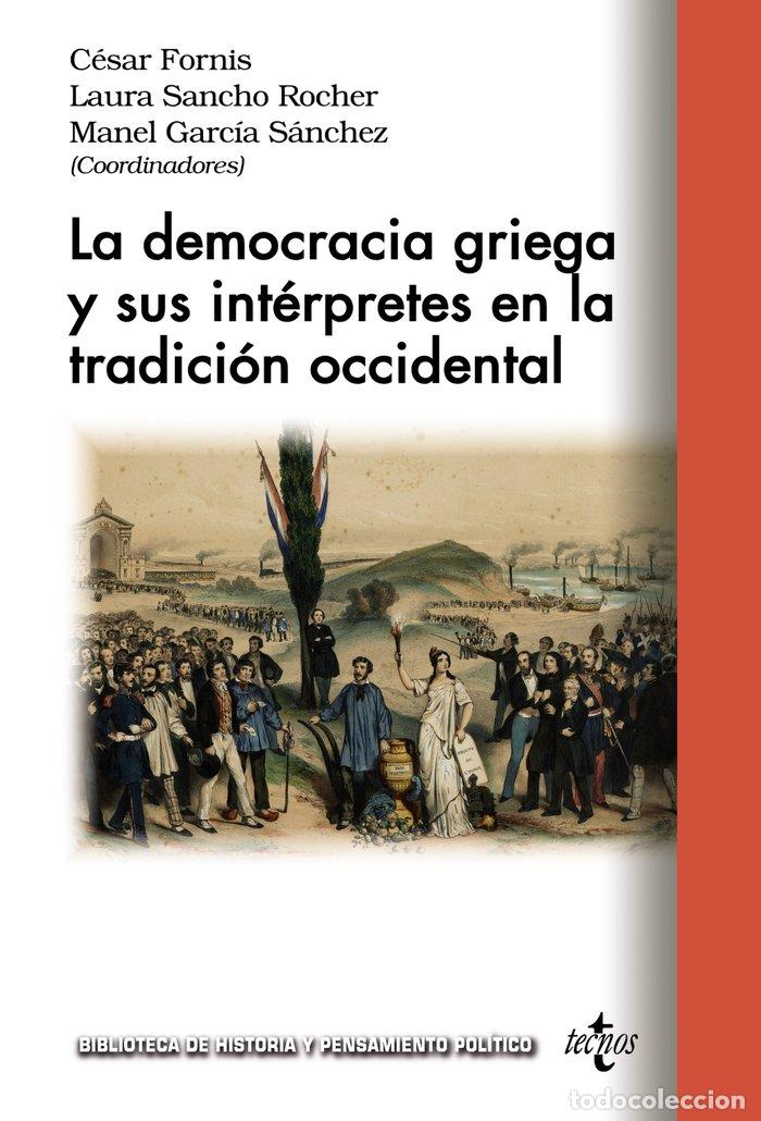 Libri: LA DEMOCRACIA GRIEGA Y SUS INTERPRETES EN LA TRADICION OCCID - FORNIS VAQUERO, CESAR