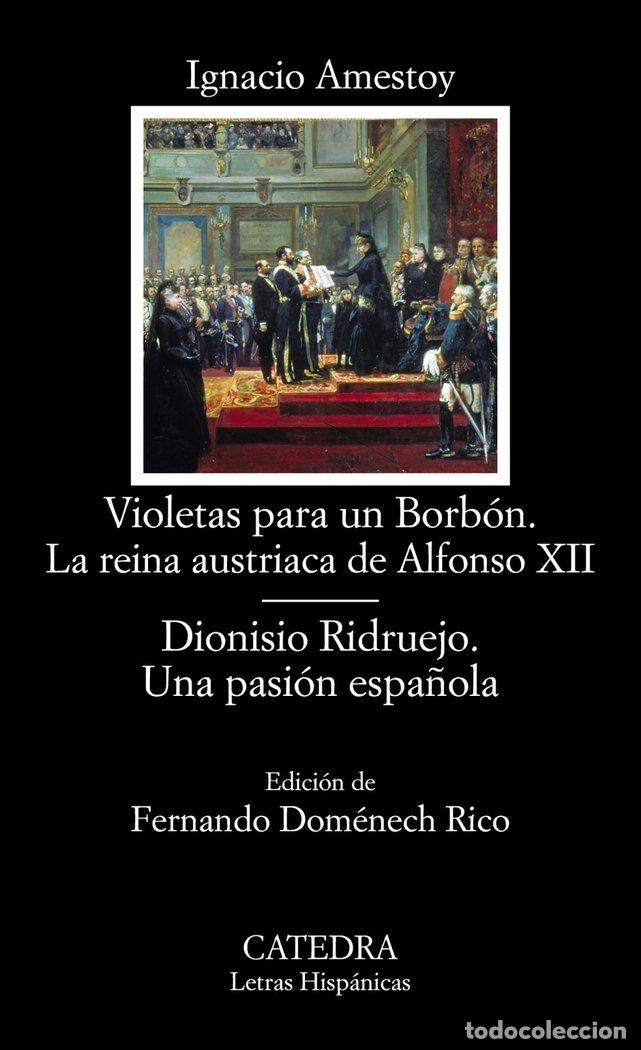 Livros: VIOLETAS PARA UN BORBON LA REINA AUSTRIACA DE ALFONSO XII - AMESTOY, IGNACIO