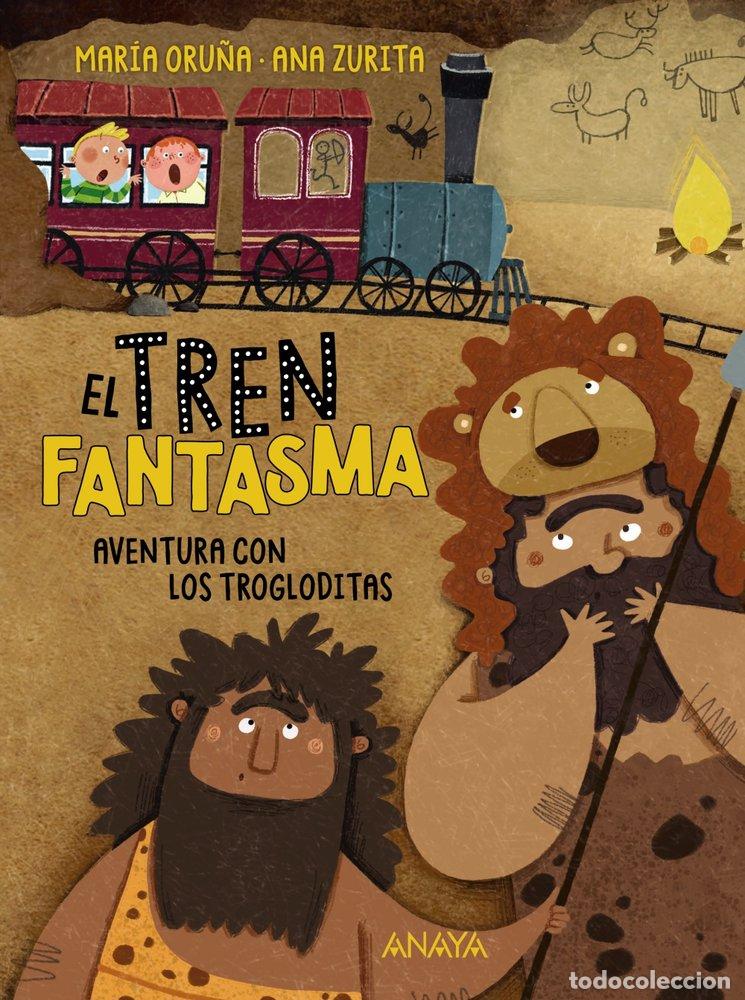 books: EL TREN FANTASMA AVENTURA CON LOS TROGLODITAS - ORU&Ntilde;A, MARIA