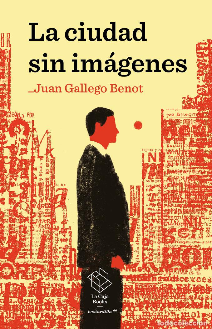 Libri: LA CIUDAD SIN IMAGENES - GALLEGO BENOT, JUAN