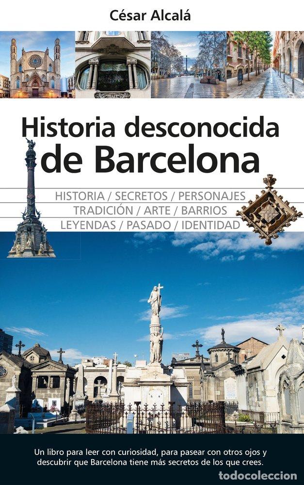 B&uuml;cher: HISTORIA DESCONOCIDA DE BARCELONA - ALCALA, CESAR