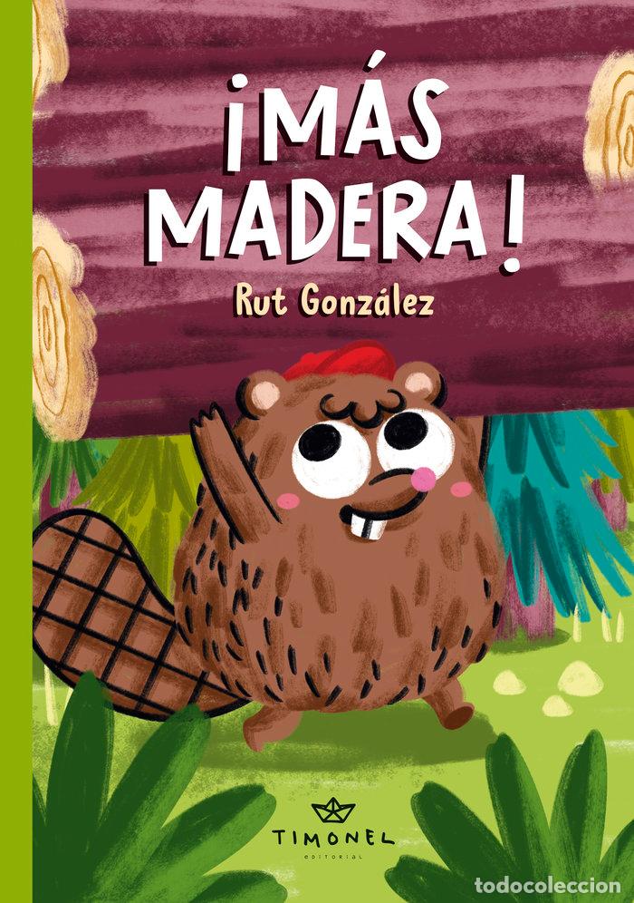 Libros: &iexcl;M&Aacute;S MADERA! - GONZALEZ REBATE, MARIA RUT