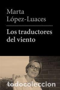Libros: TRADUCTORES DEL VIENTO,LOS - LOPEZ LUACES, MARTA