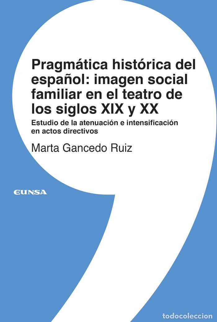 Libros: PRAGMATICA HISTORICA DEL ESPA&Ntilde;OL IMAGEN SOCIAL Y FAMILIAR - GANCEDO RUIZ, MARTA